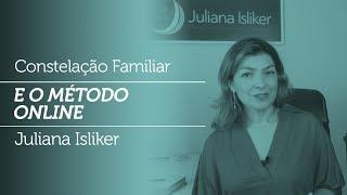 Constelação Familiar e o Método Online  - Juliana Isliker