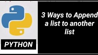 Python:  3 ways to Append a list to another list , + operator,  append() , extend() with examples