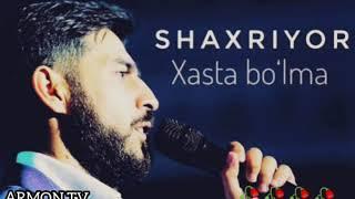 Shaxriyor-Xasta Bo'lma