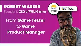 From Game Tester to Game Product Manager | Robert Wasser | Founder & CEO of Wild Games