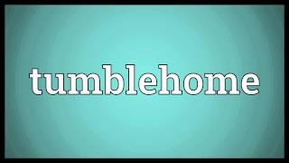 Tumblehome Meaning