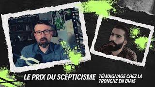 Le Prix du Scepticisme Passage Chez @TroncheEnBiais