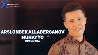 Arslonbek Allaberganov - Muhayyo