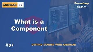 #07 What is a Component | Angular Components & Directives| A Complete Angular Course