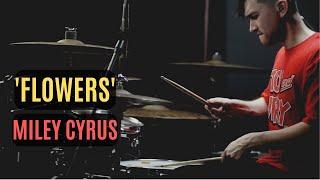 Flowers  - Miley Cyrus l Drum Cover