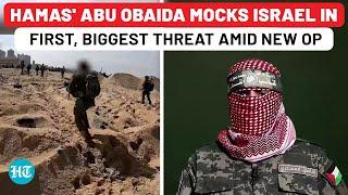Hamas' Abu Obaida's Biggest Threat Amid New IDF Op, Mocks Israel After Troops Caught In Gaza Trap