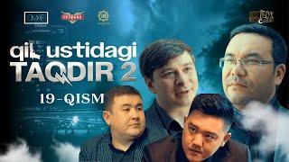 Qil Ustidagi Taqdir 2 - mavsum 19 - qism (milliy serial) | Қил Устидаги Тақдир 2 - мавсум 19 - қисм