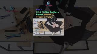 AI Fashion Designers Replace Humans  #Fashion #Future #AIandFashion #AIandDesign Part 1