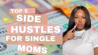 Best Side Hustles for Single Moms | Make Extra Cash NOW! 2024