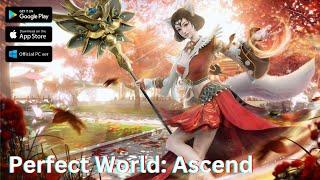 Perfect World: Ascend Gameplay | MMORPG (Android iOS PC)