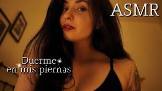 ASMR TE DUERMES EN MIS PIERNAS PROFUNDAMENTE  ASMR Acogedora Atención Personal