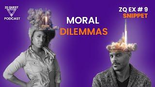 Moral Dilemmas | ZQEX #9 SNIPPET