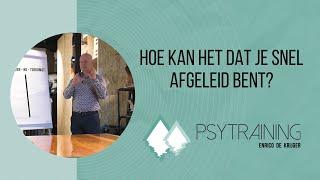 Snel afgeleid zijn | Hoe kan dat? | Psytraining