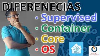 Diferencias entre la versiones de Home Assistant 2022supervised, container, OS [Bloque0 Capitulo1]