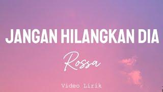 Rossa - Jangan Hilangkan Dia ( Video Lirik )