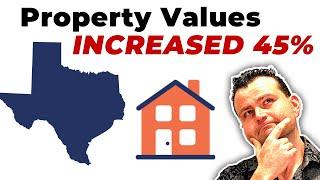 Property Values in Texas increased by 45%!