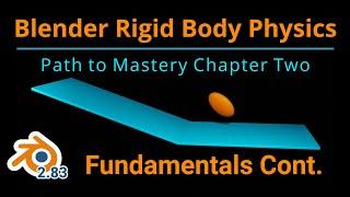 Blender 2.8x Rigid Body Physics Fundamentals Cont: Path to Mastery - Chapter Two