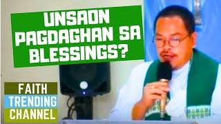 HASTANG AYOSA NGA HOMILIYA: UNSAON PAGDAGHAN SA BLESSINGS?