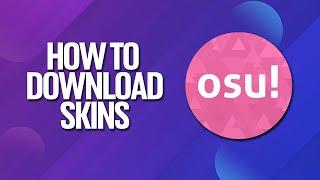 How To Download Skins In Osu! Tutorial