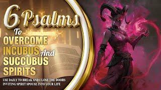 PSALMS TO OVERCOME INCUBUS AND SUCCUBUS SPIRITS | CAST OUT SPIRITUAL SPOUSE FOREVER FROM YOUR LIFE