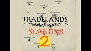 Tradelands Slander [Part 2]