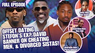 Offset Dating Stefon Diggs’ Ex? David Banner on Cheating Men & Dishin on Divorced Sistas | Side Dish