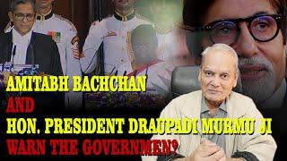 Amitabh Bachchan and Hon. President Draupadi Murmu Ji trying to warn the government? (FFF#76)