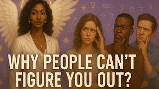 WHY PEOPLE CAN’T FIGURE YOU OUT?|PICK A CARD|