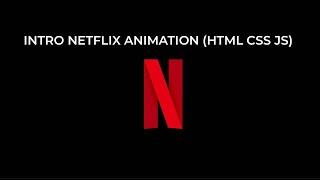 Netflix Intro Animation using HTML, CSS and Javascript