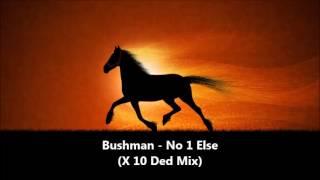 Bushman - No 1 Else (X 10 Ded Mix)1995