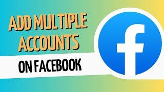 How To Add Multiple Accounts On Facebook