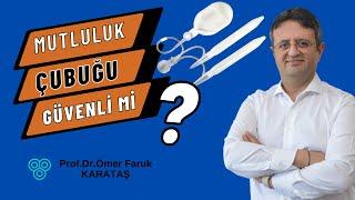 MUTLULUK ÇUBUĞU AMELİYATLARI GÜVENLİ Mİ ?