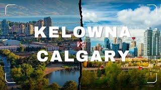 Calgary vs Kelowna - Which is Better?