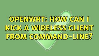 OpenWRT: How can I kick a wireless client from command-line?