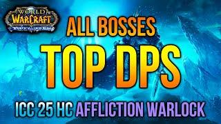 TOP DPS on all Bosses? | Affliction Warlock (PvE) (WoTLK) | ICC 25 Heroic | October 1, 2021.