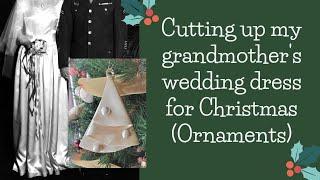 Cutting up my grandmother's wedding dress for Christmas (Ornaments)