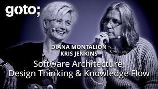 Software Architecture, Design Thinking & Knowledge Flow • Diana Montalion & Kris Jenkins • GOTO 2024