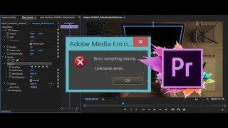 Error Compiling Movie - Render - Unknown Errors - Premiere Pro