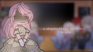 a stepmothers marchen reacts / gacha club \