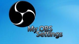 MY OBS SETTINGS | OBS