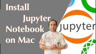 How to Install Jupyter Notebook on MacOS| Install Jupyter Notebook - Step By Step Guide