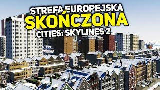 STREFA EUROPEJSKA SKOŃCZONA! - CITIES: Skylines 2