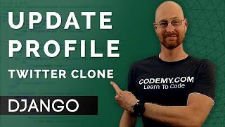 Update User Profiles - Django Wednesdays Twitter #11