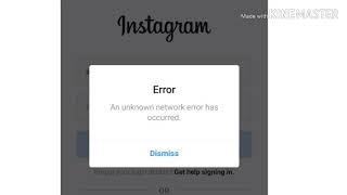 Error: An Unknown Network Error Has Occurred on Instagram