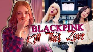 BLACKPINK - 'Kill This Love' MV REACTION // ЭТО БОМБА!   