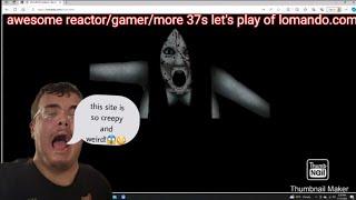 awesome reactor/gamer/more 37s let's play of lomando.com