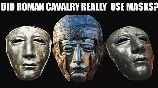 Did Ancient Roman Cavalry REALLY Wear Masks?