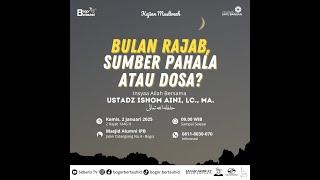  BULAN RAJAB, SUMBER PAHALA ATAU DOSA? - USTADZ ISHOM AINI, LC., MA