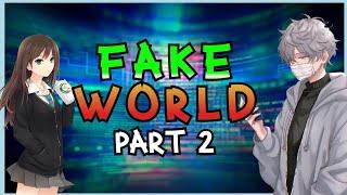 PART 2 | FAKE WORLD