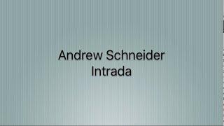 Andrew Schneider: Intrada